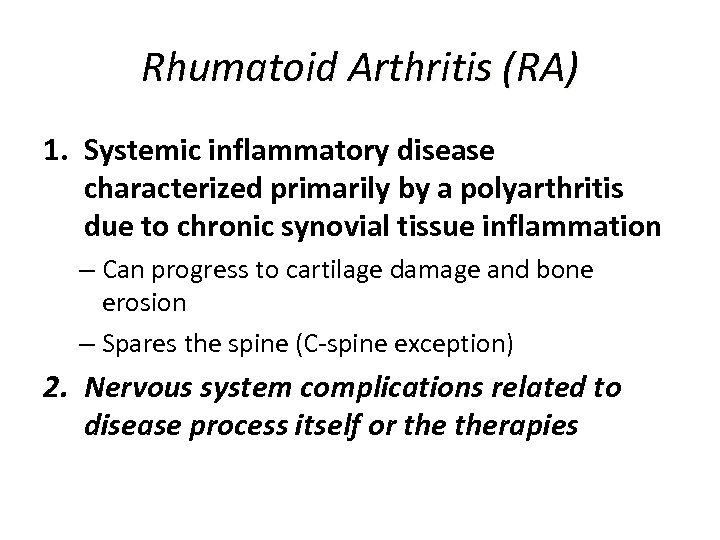 Rhumatoid Arthritis (RA) 1. Systemic inflammatory disease characterized primarily by a polyarthritis due to