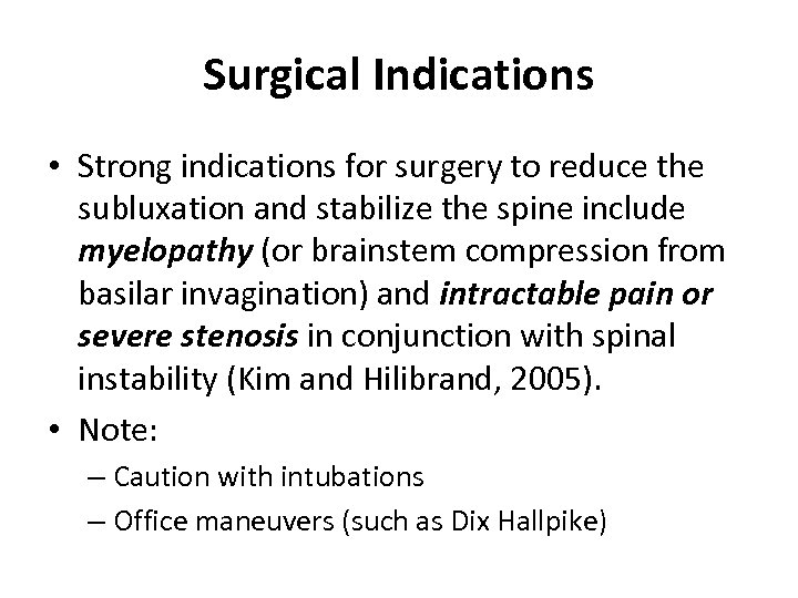 Surgical Indications • Strong indications for surgery to reduce the subluxation and stabilize the