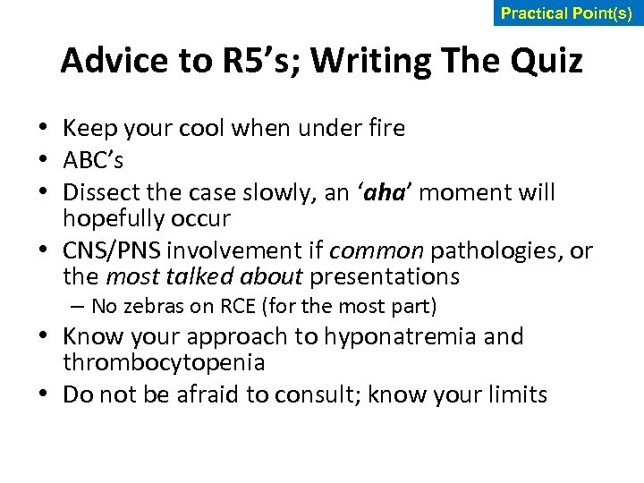 Practical Point(s) Advice to R 5’s; Writing The Quiz • Keep your cool when