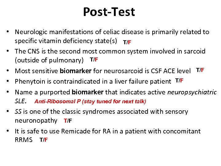 Post-Test • Neurologic manifestations of celiac disease is primarily related to specific vitamin deficiency