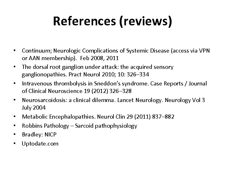 References (reviews) • Continuum; Neurologic Complications of Systemic Disease (access via VPN or AAN