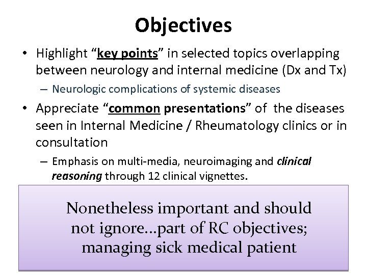 Objectives • Highlight “key points” in selected topics overlapping between neurology and internal medicine