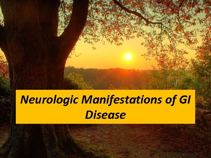 Neurologic Manifestations of GI Disease 