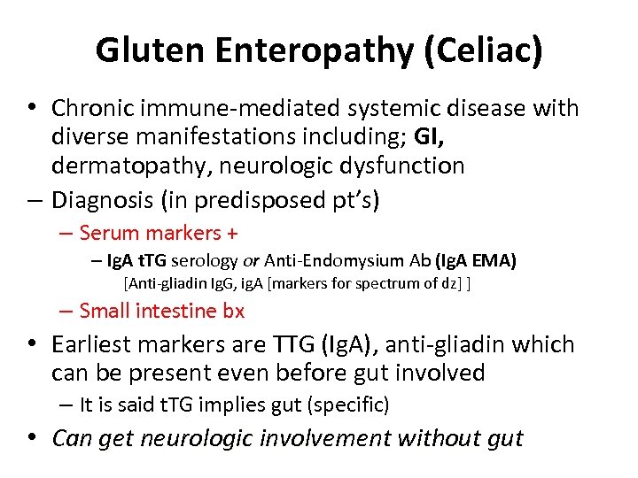 Gluten Enteropathy (Celiac) • Chronic immune-mediated systemic disease with diverse manifestations including; GI, dermatopathy,