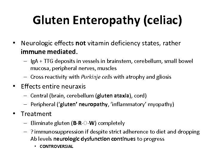 Gluten Enteropathy (celiac) • Neurologic effects not vitamin deficiency states, rather immune mediated. –