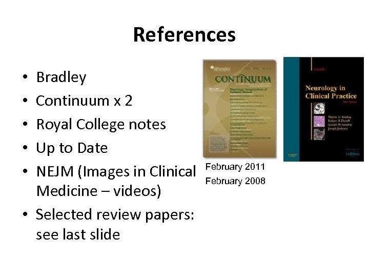 References Bradley Continuum x 2 Royal College notes Up to Date NEJM (Images in