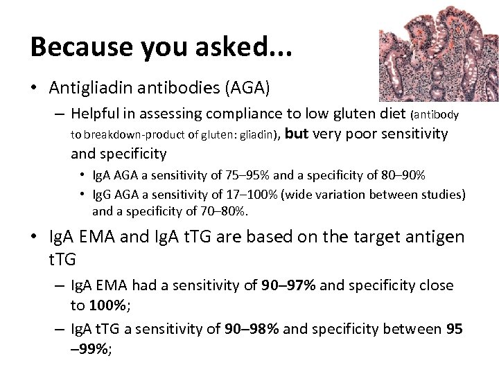 Because you asked. . . • Antigliadin antibodies (AGA) – Helpful in assessing compliance