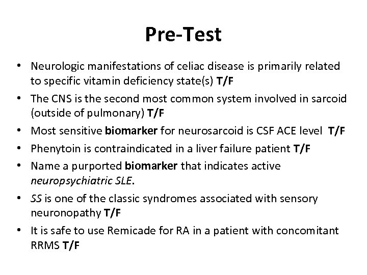 Pre-Test • Neurologic manifestations of celiac disease is primarily related to specific vitamin deficiency