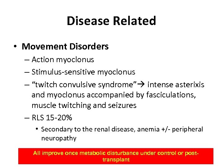 Disease Related • Movement Disorders – Action myoclonus – Stimulus-sensitive myoclonus – “twitch convulsive