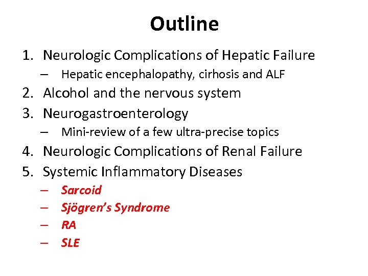 Outline 1. Neurologic Complications of Hepatic Failure – Hepatic encephalopathy, cirhosis and ALF 2.