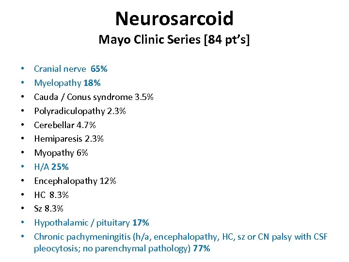 Neurosarcoid Mayo Clinic Series [84 pt’s] • • • • Cranial nerve 65% Myelopathy