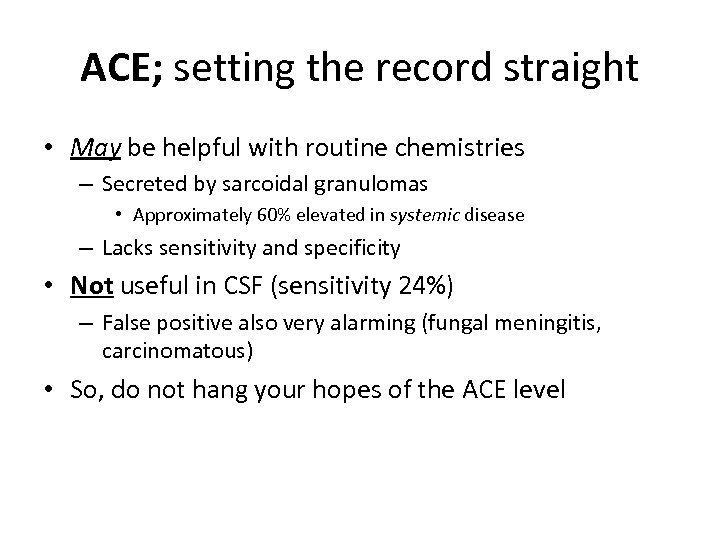 ACE; setting the record straight • May be helpful with routine chemistries – Secreted