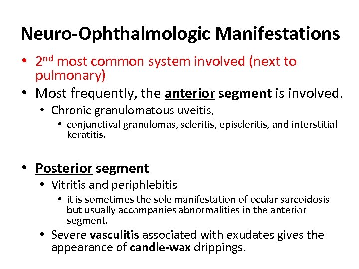 Neuro-Ophthalmologic Manifestations • 2 nd most common system involved (next to pulmonary) • Most