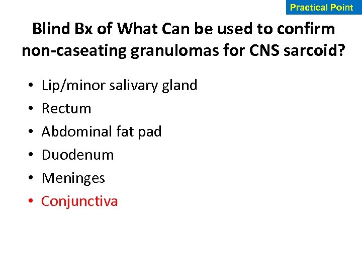 Practical Point Blind Bx of What Can be used to confirm non-caseating granulomas for