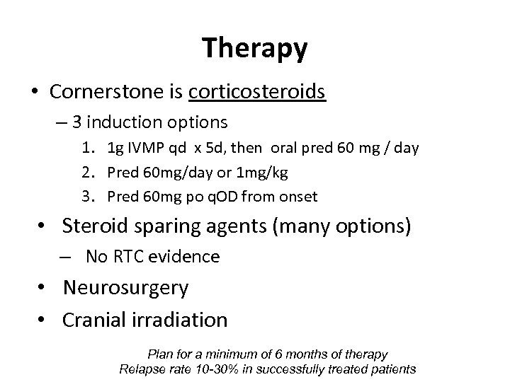 Therapy • Cornerstone is corticosteroids – 3 induction options 1. 1 g IVMP qd