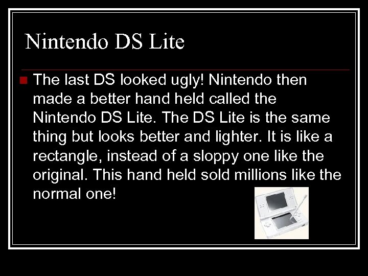 Nintendo DS Lite n The last DS looked ugly! Nintendo then made a better