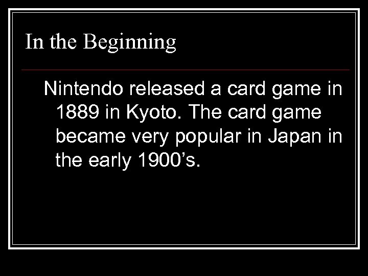 In the Beginning Nintendo released a card game in 1889 in Kyoto. The card