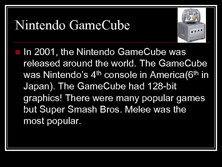 Nintendo Game. Cube n In 2001, the Nintendo Game. Cube was released around the