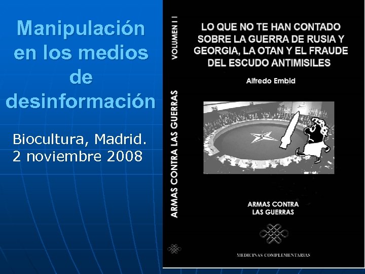 Manipulación en los medios de desinformación Biocultura, Madrid. 2 noviembre 2008 