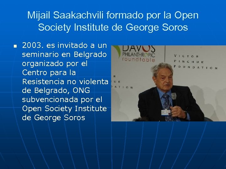 Mijail Saakachvili formado por la Open Society Institute de George Soros n 2003. es