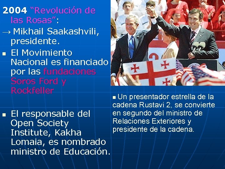 2004 “Revolución de las Rosas”: → Mikhail Saakashvili, presidente. n El Movimiento Nacional es