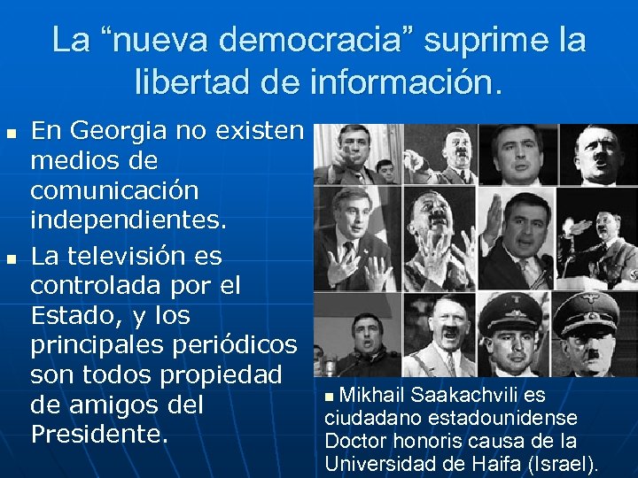 La “nueva democracia” suprime la libertad de información. n n En Georgia no existen