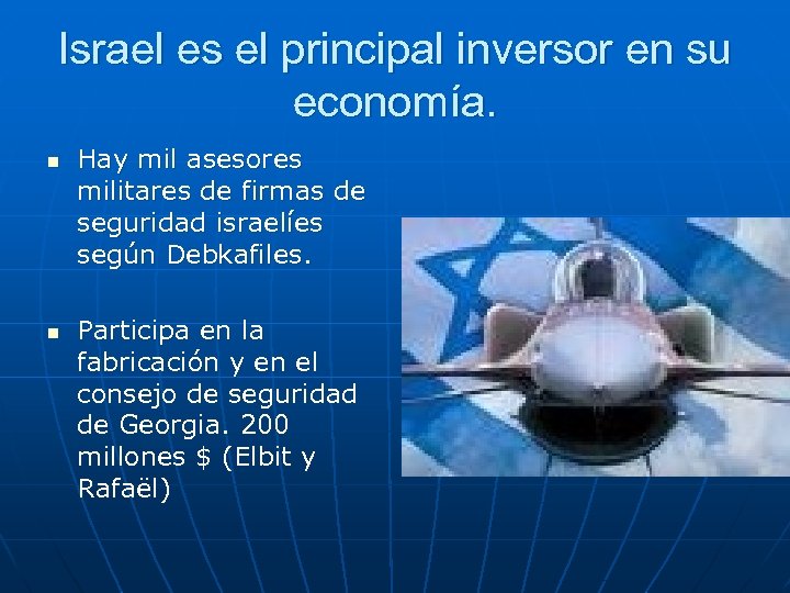 Israel es el principal inversor en su economía. n n Hay mil asesores militares