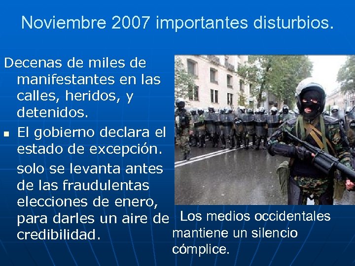 Noviembre 2007 importantes disturbios. Decenas de miles de manifestantes en las calles, heridos, y