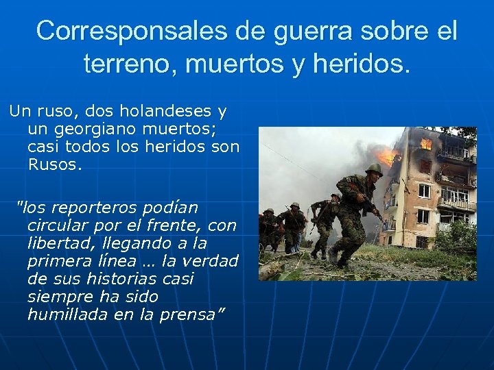 Corresponsales de guerra sobre el terreno, muertos y heridos. Un ruso, dos holandeses y