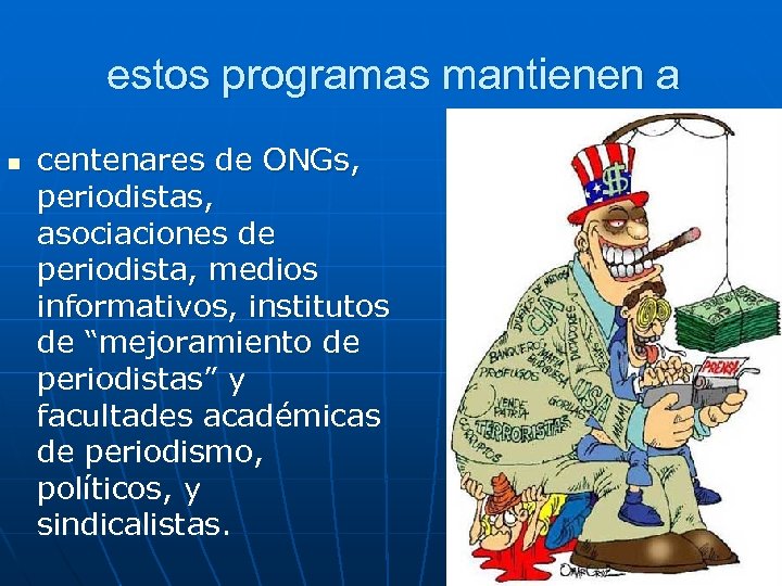 estos programas mantienen a n centenares de ONGs, periodistas, asociaciones de periodista, medios informativos,