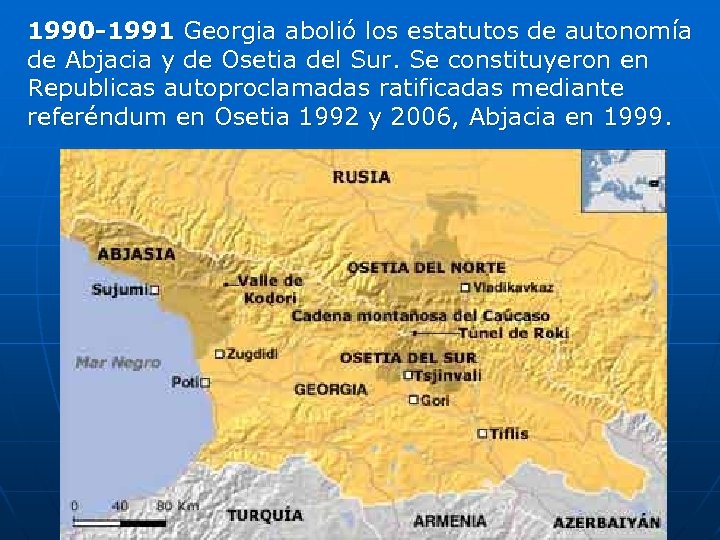 1990 -1991 Georgia abolió los estatutos de autonomía de Abjacia y de Osetia del