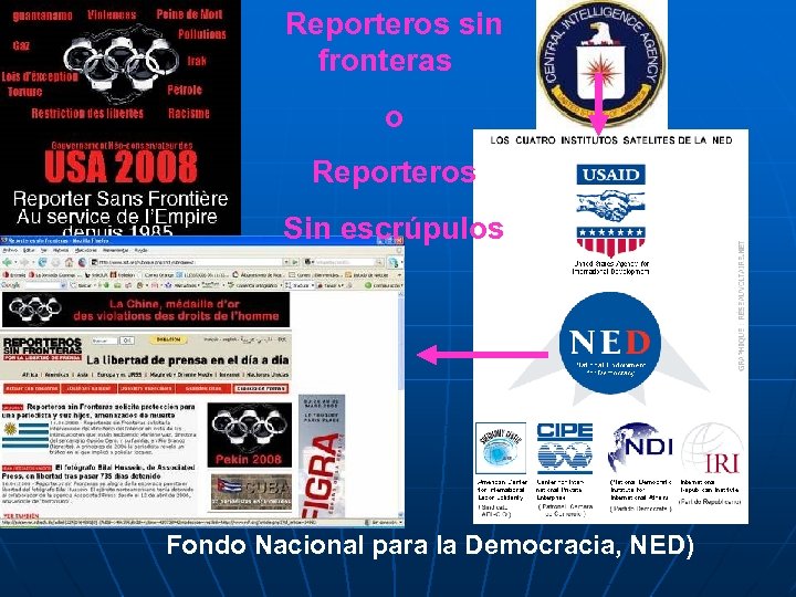 Reporteros sin fronteras o Reporteros Sin escrúpulos Fondo Nacional para la Democracia, NED) 