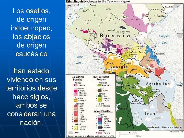 Los osetios, de origen indoeuropeo, los abjacios de origen caucásico han estado viviendo en