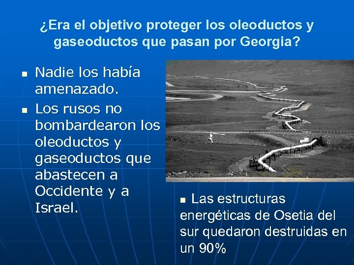 ¿Era el objetivo proteger los oleoductos y gaseoductos que pasan por Georgia? n n