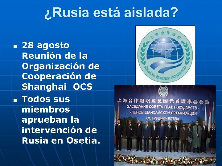 ¿Rusia está aislada? n n 28 agosto Reunión de la Organización de Cooperación de