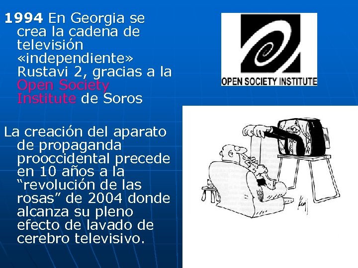 1994 En Georgia se crea la cadena de televisión «independiente» Rustavi 2, gracias a