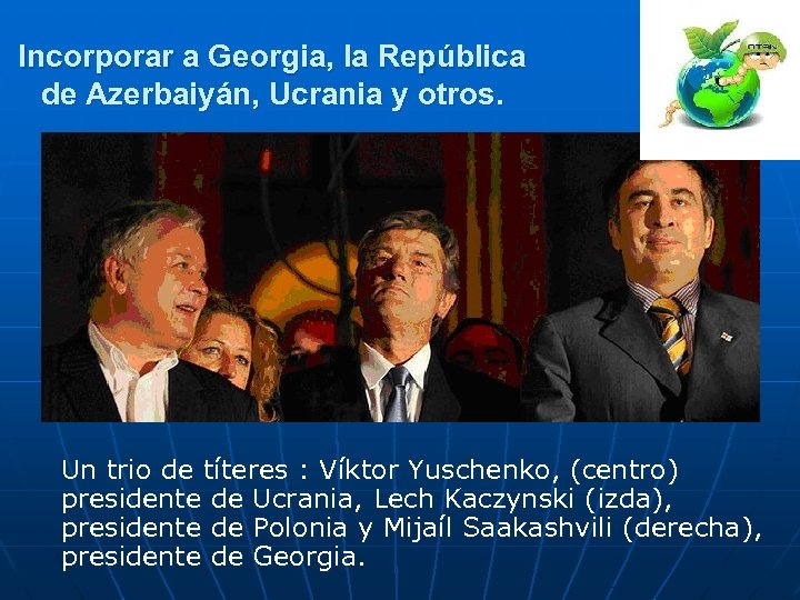 Incorporar a Georgia, la República de Azerbaiyán, Ucrania y otros. Un trio de títeres