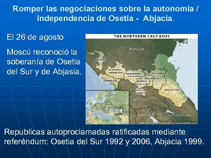 Romper las negociaciones sobre la autonomía / independencia de Osetia - Abjacia. El 26