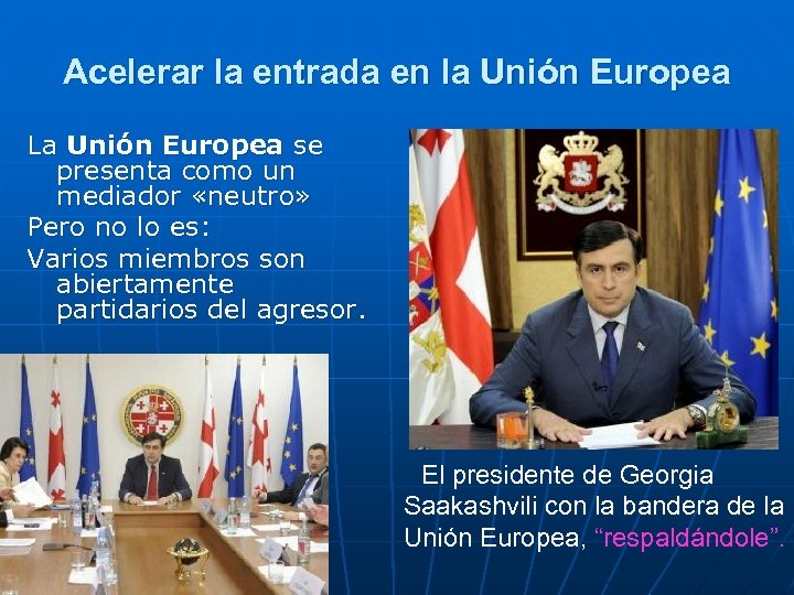 Acelerar la entrada en la Unión Europea La Unión Europea se presenta como un