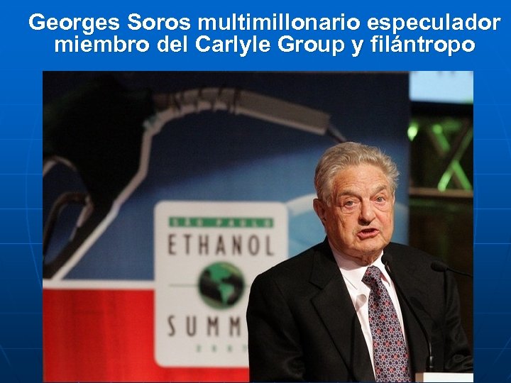 Georges Soros multimillonario especulador miembro del Carlyle Group y filántropo 