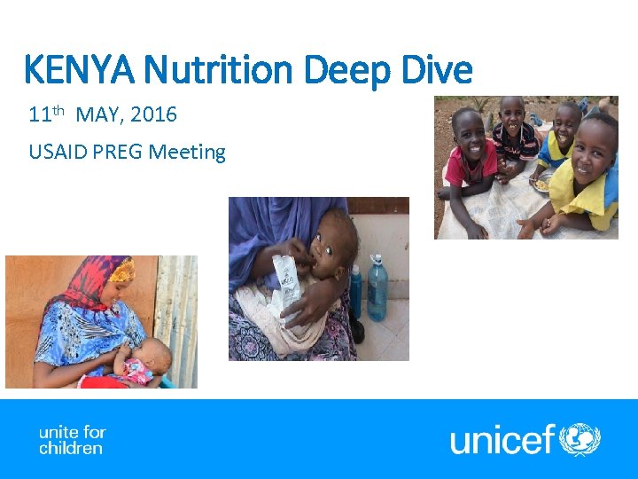 KENYA Nutrition Deep Dive 11 th MAY, 2016 USAID PREG Meeting 