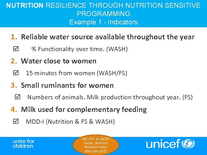 NUTRITION RESILIENCE THROUGH NUTRITION SENSITIVE PROGRAMMING Example 1 - Indicators 1. Reliable water source