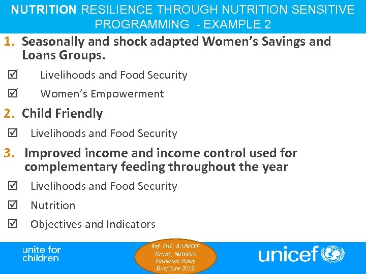 NUTRITION RESILIENCE THROUGH NUTRITION SENSITIVE PROGRAMMING - EXAMPLE 2 1. Seasonally and shock adapted