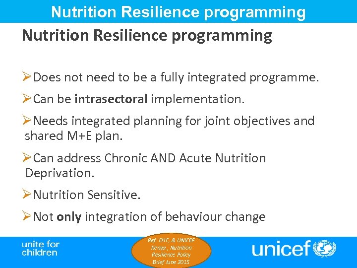 Nutrition Resilience programming ØDoes not need to be a fully integrated programme. ØCan be