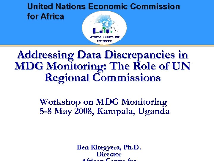 United Nations Economic Commission for African Centre for Statistics Addressing Data Discrepancies in MDG