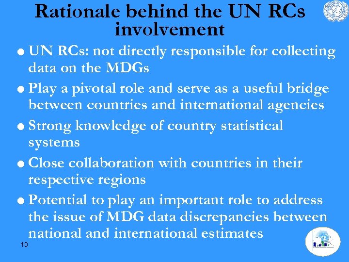 Rationale behind the UN RCs involvement = UN RCs: not directly responsible for collecting