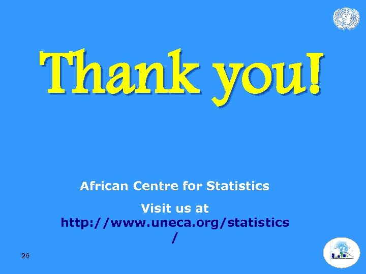 Thank you! African Centre for Statistics Visit us at http: //www. uneca. org/statistics /