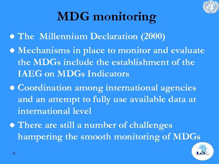 MDG monitoring The Millennium Declaration (2000) l Mechanisms in place to monitor and evaluate