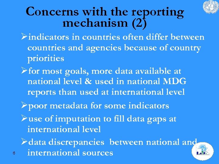 Concerns with the reporting mechanism (2) 6 Øindicators in countries often differ between countries