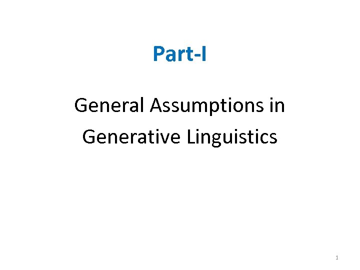 Part-I General Assumptions in Generative Linguistics 1 